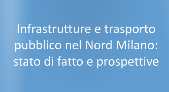 Infrastrutture e trasporto pubblico nel Nord Milano: stato di fatto e prospettive