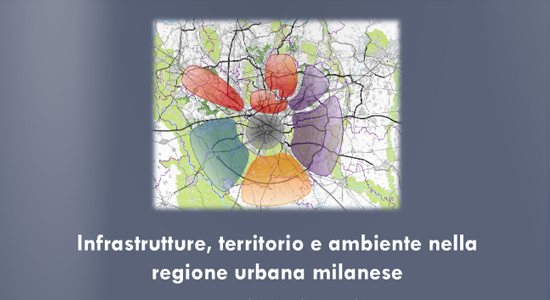  Infrastrutture, territorio e ambiente nella regione urbana milanese