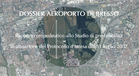  Dossier Aeroporto di Bresso. Rapporto propedeutico allo studio di pre-fattibilità in attuazione del Protocollo d’Intesa del 31 luglio 2007