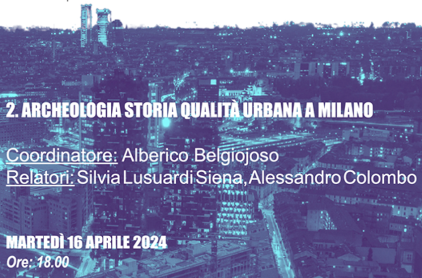  Archeologia Storia Qualità Urbana a Milano