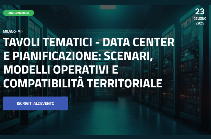  Tavoli tematici – Data Center e Pianificazione: scenari, modelli operativi e compatibilità territoriale