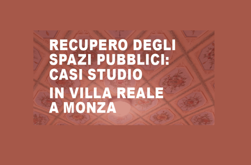  Recupero degli spazi pubblici: casi studio in Villa Reale a Monza