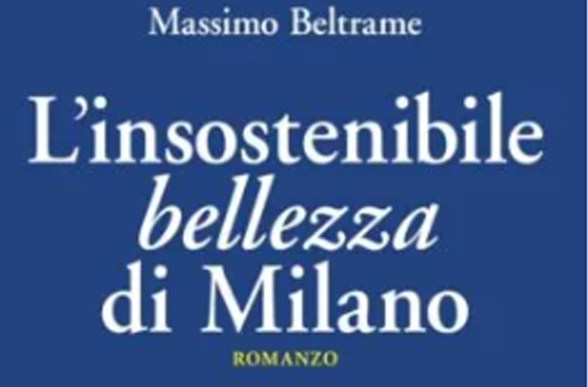  L’insostenibile bellezza di Milano