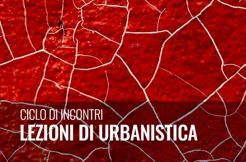  Ciclo incontri – Lezioni di urbanistica