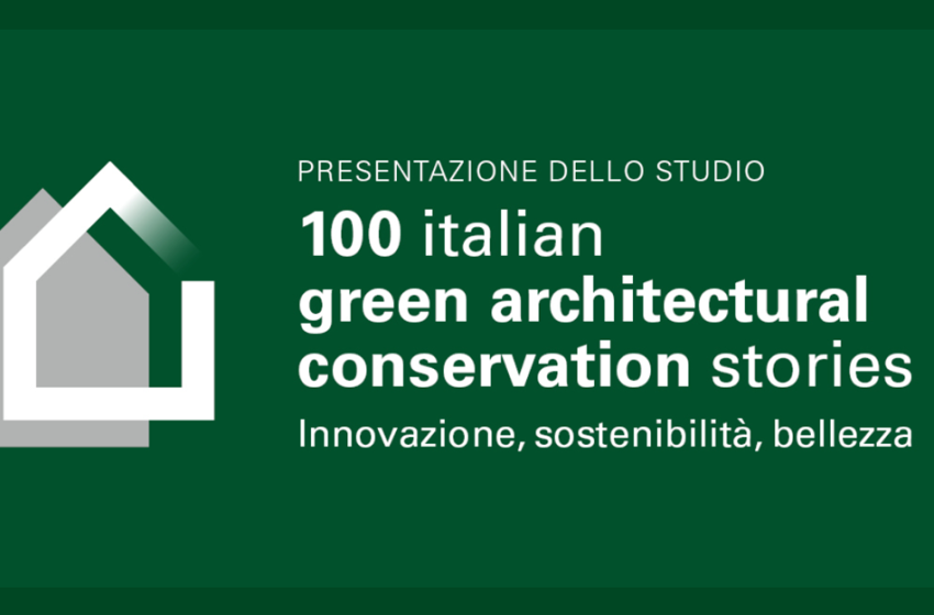 100 storie italiane di conservazione architettonica verde