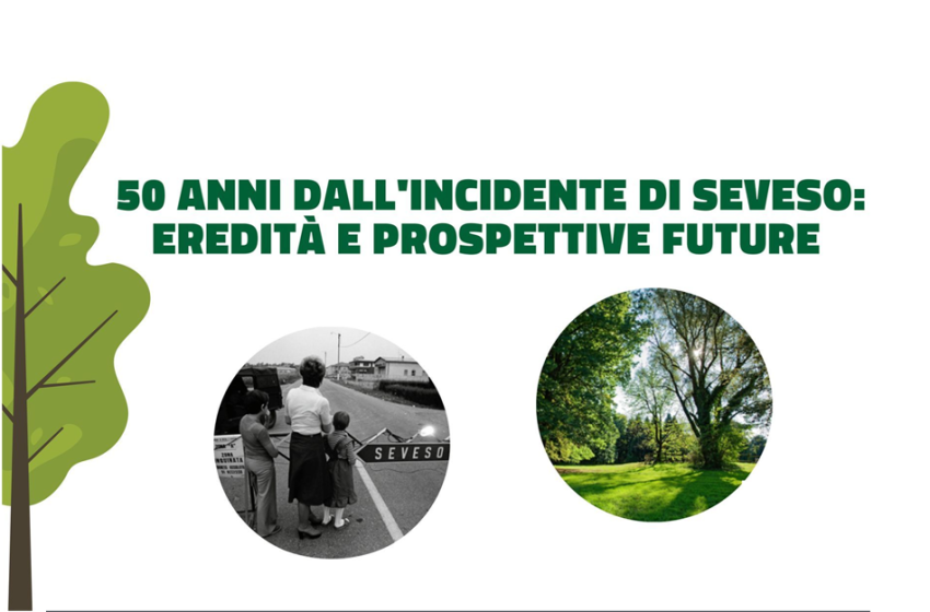  50 Anni dall’incidente di Seveso: eredità e prospettive future